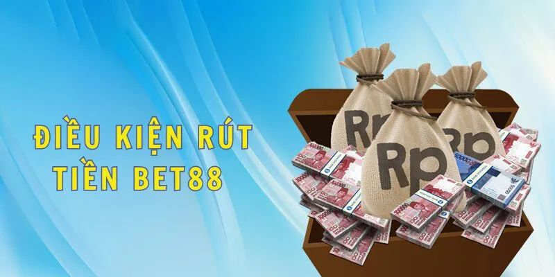 Vài quy định quan trọng cần đáp ứng khi rút tiền Bet88