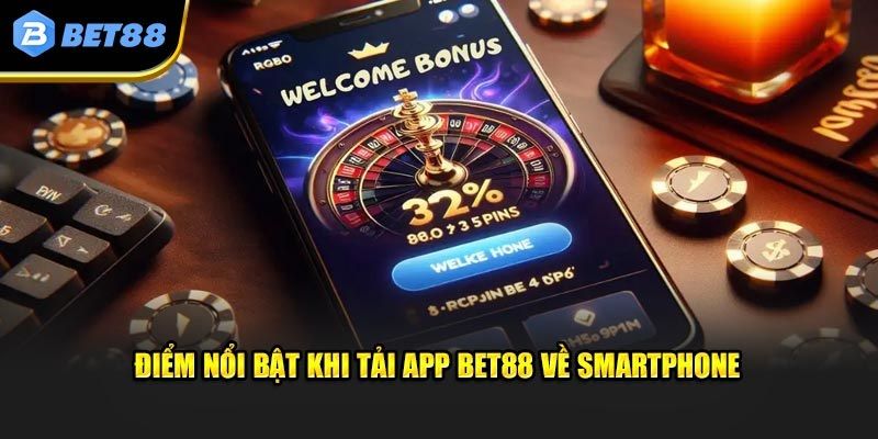 Một số điểm nổi trội khi cài đặt ứng dụng cá cược Bet88